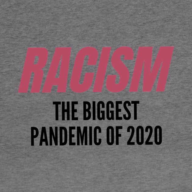 Racism: The Biggest Pandemic of 2020 v2 by MerchSaveTheWorld